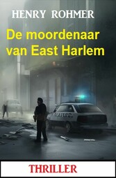 De moordenaar van East Harlem: Thriller