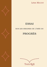 Essai sur les origines de l&apos;idée du progrès