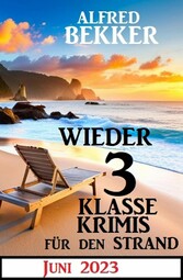 Wieder 3 Klasse Krimis für den Strand Juni 2023