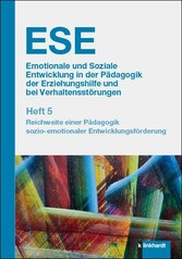 ESE Emotionale und Soziale Entwicklung in der Pädagogik der Erziehungshilfe und bei Verhaltensstörungen. Heft 5