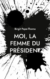 Moi, la femme du président