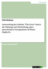 Anwendung der Lektüre 'The Giver' durch die Planung und Darstellung eines sprechenden Soziogramms (E-Phase, Englisch)