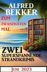 Zum zwanzigsten Mal zwei superspannende Strandkrimis Juni 2023