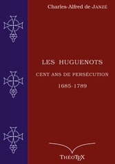 Les Huguenots, cent ans de persécution