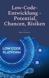 Low-Code-Entwicklung - Potential, Chancen, Risiken