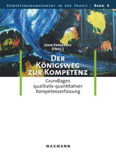 Der Königsweg zur Kompetenz. Grundlagen qualitativ-quantitativer Kompetenzerfassung