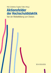 Aktionsfelder der Hochschuldidaktik. Von der Weiterbildung zum Diskurs