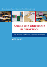 Schule und Unterricht in Frankreich. Ein Beitrag zur Empirie, Theorie und Praxis