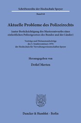 Aktuelle Probleme des Polizeirechts (unter Berücksichtigung des Musterentwurfes eines einheitlichen Polizeigesetzes des Bundes und der Länder).