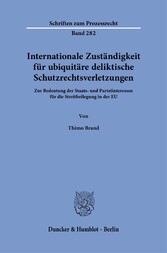 Internationale Zuständigkeit für ubiquitäre deliktische Schutzrechtsverletzungen.