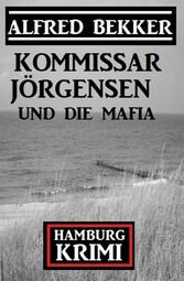 Kommissar Jörgensen und die Mafia: Hamburg Krimi