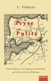 Von Peyse nach Pulitz. Eine Erzählung von Untergang und Neuanfang am Ende des Zweiten Weltkrieges