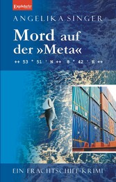 Mord auf der »Meta«. Ein Frachtschiff-Krimi