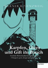 Karpfen, Glees und Gift im Bauch. Erschder Röttenbacher Griminalroman - Frängisch gred, dengd und gmachd