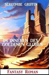 Im Inneren des Goldenen Globus: Fantasy Roman