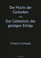 Die Macht der Gedanken und Das Geheimnis des geistigen Erfolgs