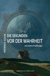 Die Sekunden vor der Wahrheit und andere Erzählungen