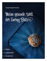 Meine gesunde Welt der Energy Balls