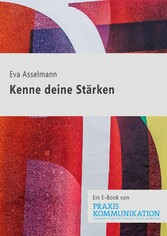 Praxis Kommunikation: Kenne deine Stärken