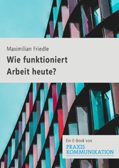 Praxis Kommunikation: Wie funktioniert Arbeit heute?