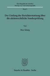 Der Umfang der Berichterstattung über die aktienrechtliche Sonderprüfung.