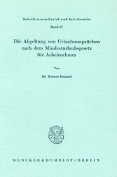 Die Abgeltung von Urlaubsansprüchen nach dem Mindesturlaubsgesetz für Arbeitnehmer.