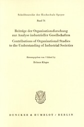 Beiträge der Organisationsforschung zur Analyse industrieller Gesellschaften / Contributions of Organizational Studies to the Understanding of Industrial Societies.