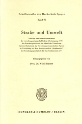 Straße und Umwelt. Vorträge und Diskussionsbeiträge der verwaltungswissenschaftlichen Arbeitstagung 1978