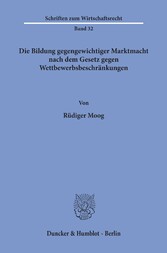 Die Bildung gegengewichtiger Marktmacht nach dem Gesetz gegen Wettbewerbsbeschränkungen.