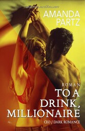 To a Drink, Millionaire - CEO / Dark Romance