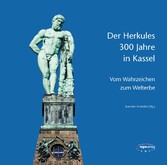 Der Herkules: 300 Jahre in Kassel