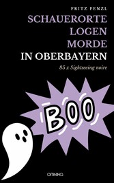 Schauerorte - Logen - Morde in Oberbayern