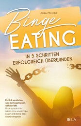 Binge Eating in 5 Schritten erfolgreich überwinden