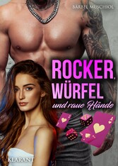 Rocker, Würfel und raue Hände. Rockerroman