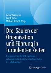 Drei Säulen der Organisation und Führung in turbulenten Zeiten