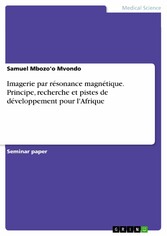 Imagerie par résonance magnétique. Principe, recherche et pistes de développement pour l'Afrique