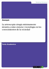 La artroscopia cirugía mínimamente invasiva, como ciencia y tecnología  en los conocimientos de la sociedad