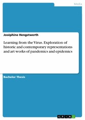 Learning from the Virus. Exploration of historic and contemporary representations and art works of pandemics and epidemics