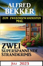 Zum zweiundzwanzigsten Mal zwei superspannende Strandkrimis Juli 2023