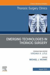 Emerging Technologies in Thoracic Surgery, An Issue of Thoracic Surgery Clinics, E-Book