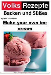 Folk recipes baking and sweets - Make your own ice cream