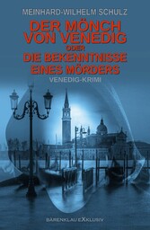 Der Mönch von Venedig - oder - Die Bekenntnisse eines Mörders: Ein Venedig-Krimi