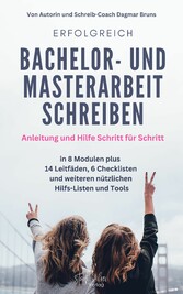 Erfolgreich Bachelor und Masterarbeit schreiben