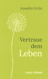 Vertraue dem Leben