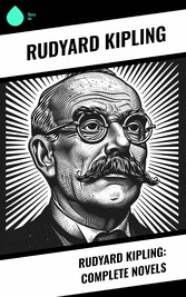 Rudyard Kipling: Complete Novels