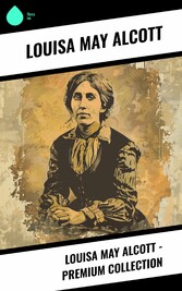 Louisa May Alcott - Premium Collection