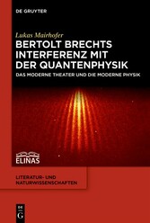 Bertolt Brechts Interferenz mit der Quantenphysik