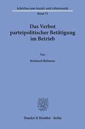 Das Verbot parteipolitischer Betätigung im Betrieb.