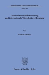 Unternehmensmitbestimmung und internationale Wirtschaftsverflechtung.