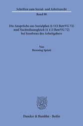 Die Ansprüche aus Sozialplan (§ 112 BetrVG 72) und Nachteilsausgleich (§ 113 BetrVG 72) bei Insolvenz des Arbeitgebers.